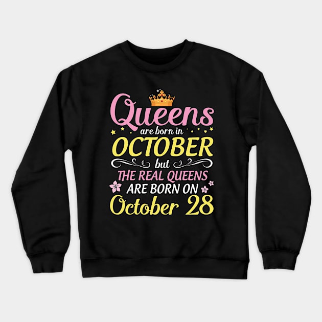 Happy Birthday To Me Mom Daughter Queens Are Born In October But Real Queens Are Born On October 28 Crewneck Sweatshirt by Cowan79